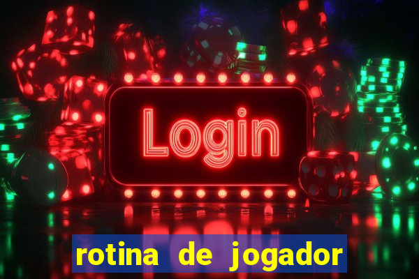 rotina de jogador de futebol